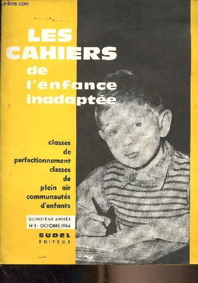 Les cahiers de l'enfance inadapte - Classes de perfectionnement classes de plein air communauts d'enfants - 15e anne, n1 Oct. 1964 - Enqute sur le retard scolaire et l'arriration mentale dans la population scolaire d'une ville de 20.000 habitants -