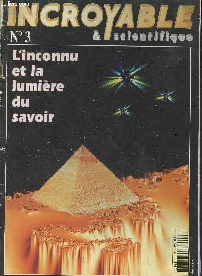 Incroyable & scientifique - n3 - L'inconnu et la lumire du savoir - Entretien avec Carlos Castaneda, en navigant  travers l'inconnu - Findhorn : le retour du Paradis terrestre - Les grands mensonges de la pyramide de Khops et du Sphinx de Gizeh - O