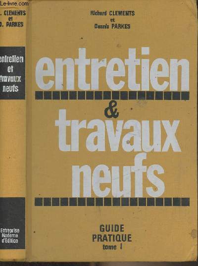 Entretien & travaux neufs - Guide pratique, tome 1