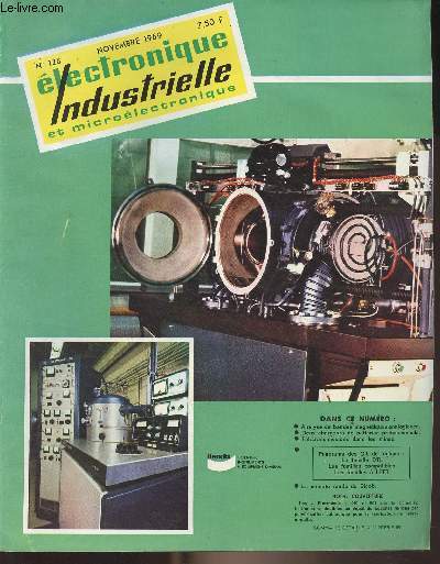 Electronique industrielle et microlectronique - n128 nov. 1969 - SICOB 1969... triomphe de l'information - Le SIAM 400, premier systme d'analyse des bandes magntiques analogiques - Deux chargeurs de batteries professionnels  circuits intgrs et thyr