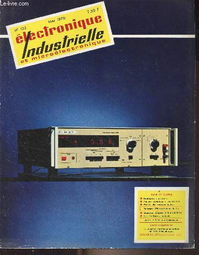 Electronique industrielle et microlectronique - n133 mai 1970 - La microlectronique, aujourd'hui et demain - Dbimtre  ultrasons - Un analyseur statistique  visualisation - Apparails originaux pour la mesure des courants faibles - La pratique des th