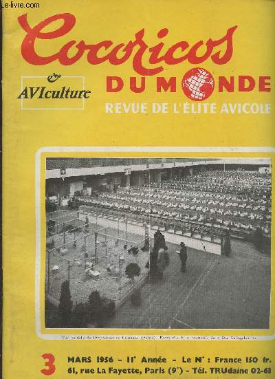 Cocoricos du monde, revue de l'lite avicole - N3 mars 1956, 11e anne - La Barbue d'Uccle - Mise en tat des sujets peu avant l'Exposition - La maladies des poussins - La Leucose aviaire, tueur n1 de la volaille - Le 