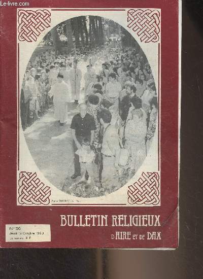 Bulletin religieux d'Aire et de Dax n36, Jeudi 12 octobre 1989 - Homlie de Mgr pour le centenaire de l'Ecole Ste Thrse de St-Sever - Calendrier de Mgr - Conscration de l'Abbatiale d'Eyres-Moncube - Service en coopration et vocations en Afrique - Co