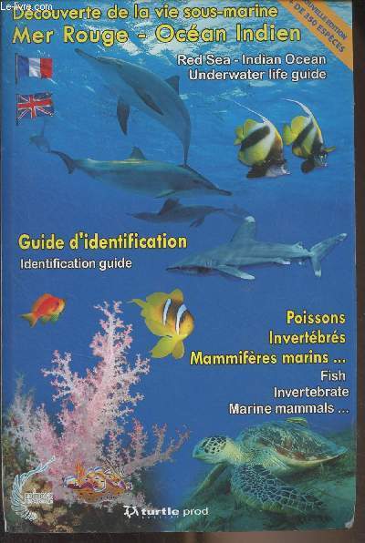 Dcouverte de la vie sous-marine Mer Rouge, Ocan Indien - Guide d'identification, poissons, invertbrs, mammifres marins..