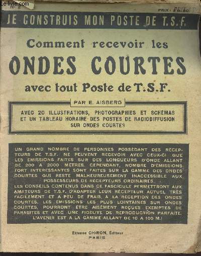 Je construis mon poste de T.S.F. n2 : Comment recevoir les ondes courtes avec tout poste de T.S.F. par E. Aisberg