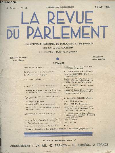 La Revue du Parlement - 5e anne n44, 20 juin 1939 - Pour sauver le pays - La prorogation et le parti radical - Le problme des rfugis - Nos forces navales - La protection des routes maritimes - L'activit de la Marine marchande italienne en Mditerran