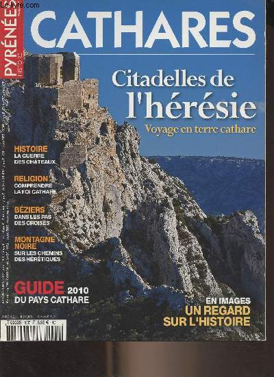 Pyrnes Magazine, Cathares - Et 2010 - Citadelles de l'hrsie, voyage en terre cathare - Histoire : la guerre des chteaux - Religion : comprendre la foi cathare - Bziers : dans les pas des croiss - Montagne noire, sur les chemins des hrtiques - Gu