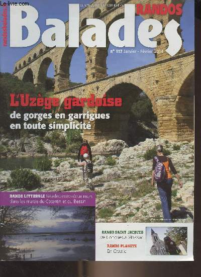 Randos balades, le magazine de toutes les randos n117 janv. fv. 2014 - L'Uzge gardoise, de gorges en garrigues en toute simplicit - Rando littorale, balades entre deux mers dans les marais du Cotentin et du Bessin - Rando Saint Jacques : de Conques 