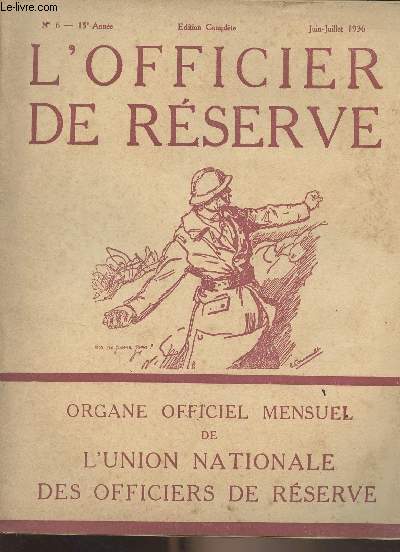 L'Officier de Rserve - n6 - 15e anne - juin juil. 1936 - L'action de l'U.N.O.R. - Les leons militaires de la guerre italo-abyssine - Emplacement de tir des armes automatiques - Un voyage franco-italien - La conqute du Cameroun - Les forces milicienn