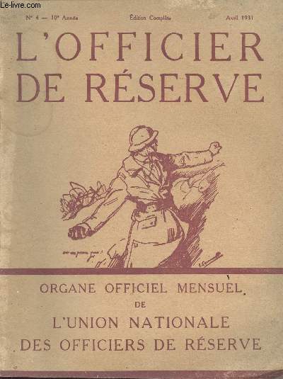 L'Officier de Rserve - n4 - 10e anne - avril 1931 - L'anniversaire de l'U.N.O.R. - L'action de l'U.N.O.R. - Le conseil national - Les O.R.  l'Exposition coloniale - Programme du congrs de Bordeaux - La guerre des gaz, par le commandant Linou - Le con