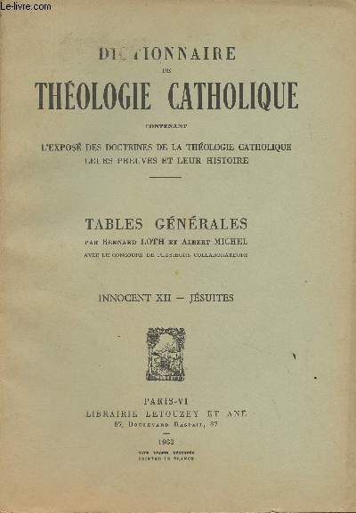 Dictionnaire de thologie catholique, contenant l'expos des doctrines de la thologie catholique, leurs preuves et leur histoire - Table gnrales - 10 - Innocent XII - Jsuites