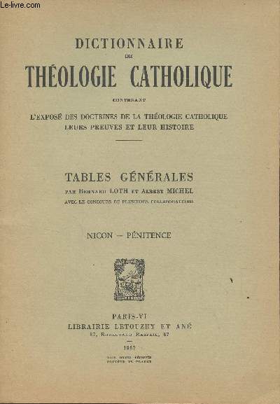 Dictionnaire de thologie catholique, contenant l'expos des doctrines de la thologie catholique, leurs preuves et leur histoire - Table gnrales - 14 - Nicon - Pnitence