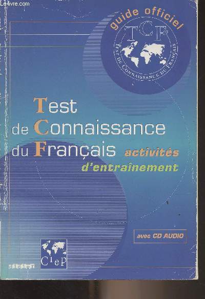 Guide officiel d'entranement au TCF - Test de Connaissance du franais