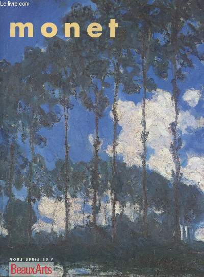 Beaux Arts Hors srie - Monet - Peindre la lumire - Le geste et la touche - Variations sur un thme - Biographie..