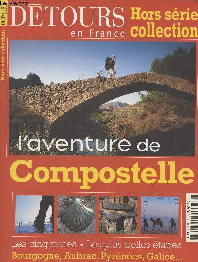 Dtours en France - HS - L'aventure de Compostelle - Les cinq routes - Les plus belles tapes, Bourgogne, Aubrac, Pyrnes, Galice..- Histoire d'un plerinage - Le guide du plerin - Les symboles - Le chemin du Puy - Du Puy-en-Velay  Nasbinals - Aubrac,