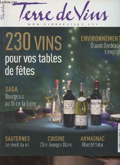 Terre de Vins n62 Nov. dc. 2019 - 230 vins pour vos tables de ftes - Saga : Bourgeois au fil de la Loire - Environnement : Quand Bordeaux s'engage - Sauternes : Le rveil du roi - Cuisine : Chez Georges Blanc - Armagnac : Objectif futur - Bordeaux s'e