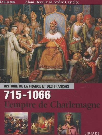 histoire de la France et des franais : 715-1066 : L'empire de Charlemagne