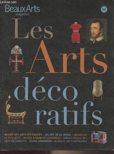 Beaux Arts magazine - Hors srie : Les arts dcoratifs - Le beau dans l'utile - Entretien avec Batrice Salmon et Sophie Durrleman - Chronologie : les Arts dcoratifs, une pope - Restauration : un muse en chantier - Period rooms : comme chez soi - La v