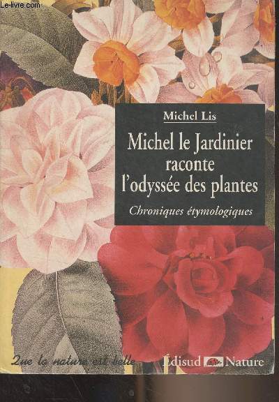 Michel le jardinier raconte l'odyse des plantes - Chroniques tymologiques