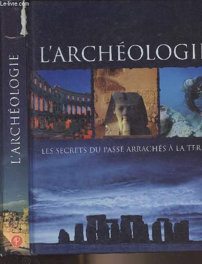 Archologie, les secrets du pass arrachs  la terre