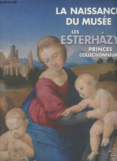 La naissance du Muse, les Esterhazy, princes collectionneurs