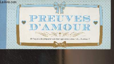 Preuves d'amour - 30 faons de prparer son mariage avec amour et ... humour !