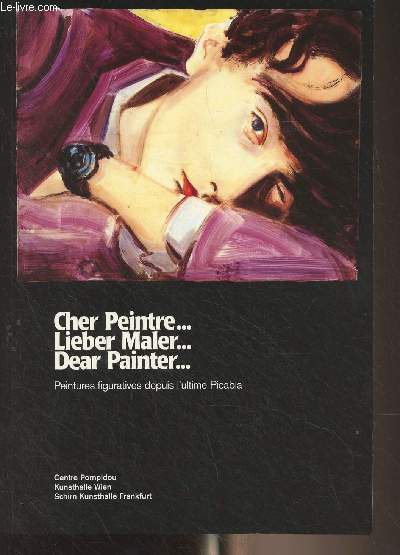 Cher Peintre... Lieber Maler... Dear Painter... Peintures figuratives depuis l'ultime Picabia