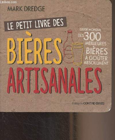 Le petit livre des bires artisanales - Guide des 300 meilleurs bires  goter absolument