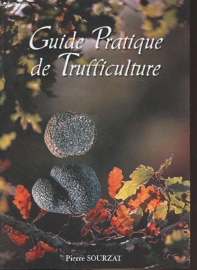 Guide pratique de Trufficulture (4e dition)