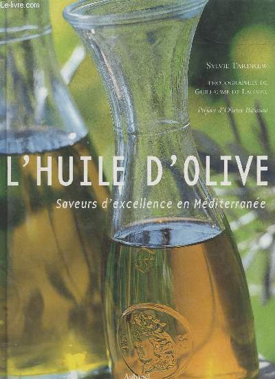 L'huile d'olive, saveurs d'excellence en Mditerrane