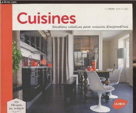 Cuisines, solutions crations pour cuisines d'aujourd'hui