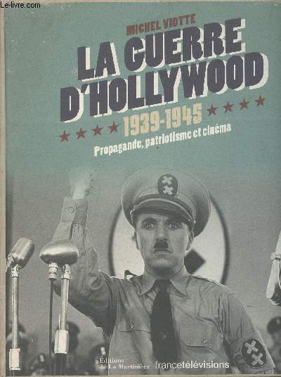 La guerre d'Hollywood, 1939-1945 - Propagande, patriotisme et cinma