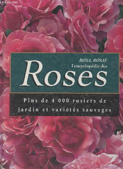 Rosa, Rosae, l'encyclopdie des roses