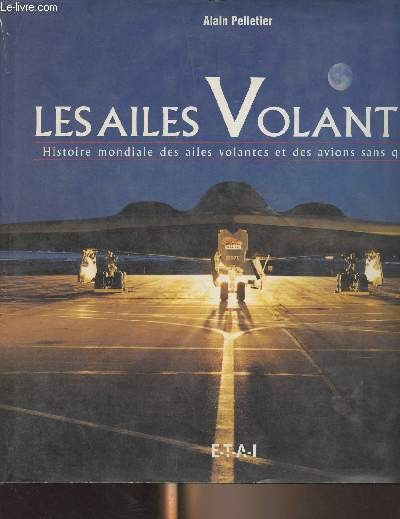 Les ailes volantes, histoire mondiale des ailes volantes et des avions sans queue