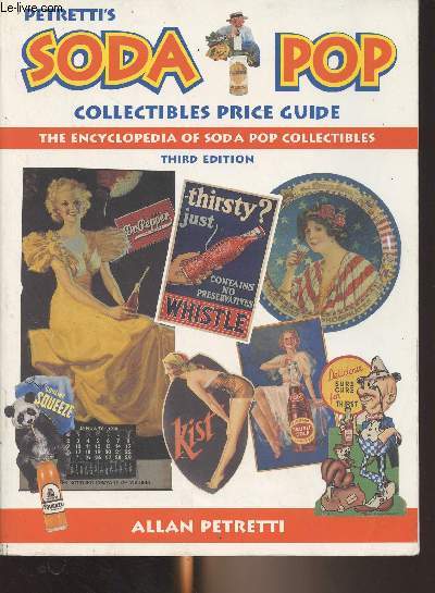 Petretti's Soda Pop collectibles price guide, the encyclopedia of soda pop collectibles - 3rd edition