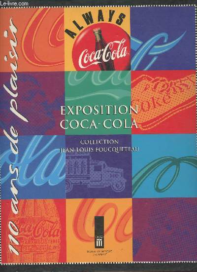 110 ans de plaisir - Exposition Coca-Cola, collection Jean-Louis Foucqueteau (Du 18 octobre 1995 au 28 janvier 1996)