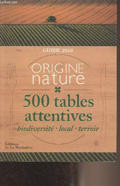 Origine nature - 500 tables attentives, biodiversit, local, terroir - Guide 2018