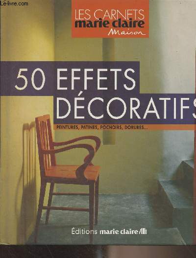50 effets dcoratifs (Peintures, patines, pochoirs, dorures) - 