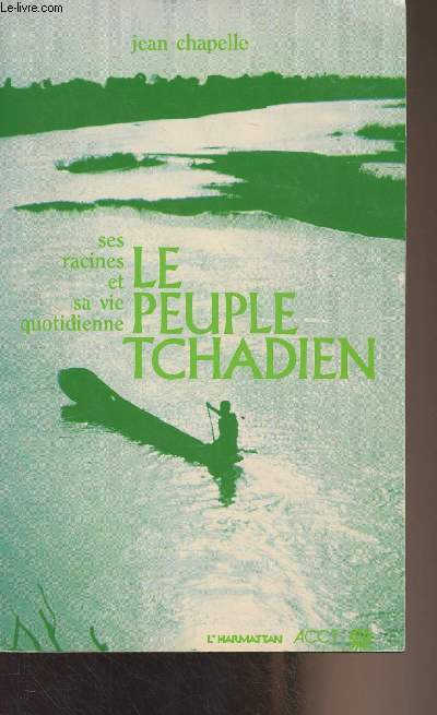 Le peuple tchadien, ses racines, sa vie quotidienne et ses combats