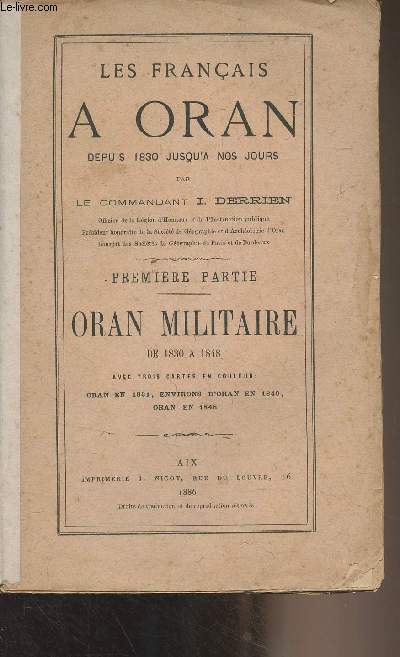 Les franais  Oran depuis 1830 jusqu' nos jours - Premire partie : Oran militaire de 1830  1848
