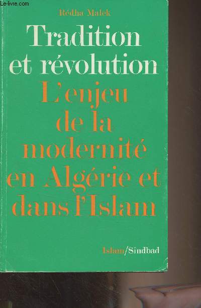 Tradition et rvolution - L'enjeu de la modernit en Algrie et dans l'Islam - 