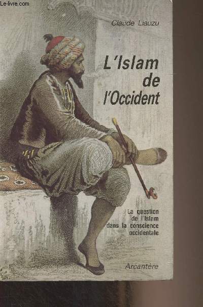 L'Islam de l'Occident - La question de l'Islam dans la conscience occidentale