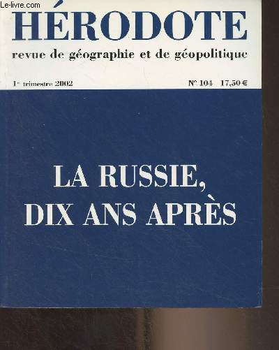 Hrodote, revue de gographie et de gopolitique n104, 1er trim. 2002 - La Russie dix ans aprs - Entretien avec Hlne Carrre d'Encausse - Rseaux de transport, rseaux d'influence : nouveaux enjeux stratgiques autour de la Russie - De la Russie sovi