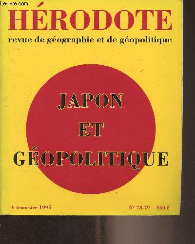 Hrodote, revue de gographie et de gopolitique n78-79, 4e trim. 1998 - Japon et gopolitique - Paysage et identit nationale dans le Japon moderne - La gopolitique surinsulaire du Japon - Systme productif et puissance. Les enjeux de la mutation japon