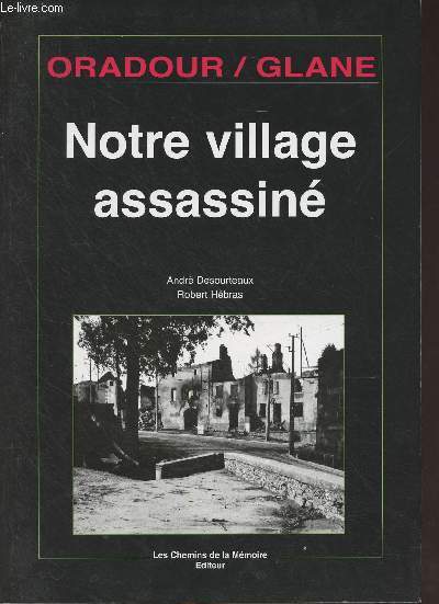 Oradour-sur-Glane, notre village assassin