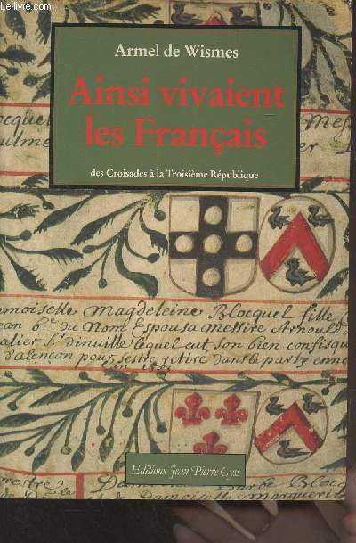 Ainsi vivaient les franais, des Croisades  la Troisime Rpublique