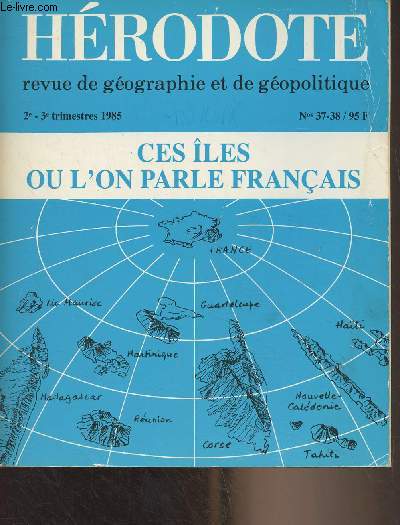 Hrodote, revue de gographie et de gopolitique n37-38, avril sept. 1985 - Ces les ou l'on parle franais - Corse : la guerre de Corse aura-t-elle lieu ? - Les les croles : Martinique, Guadeloupe, Runion, Maurice - L'aire crole - Entretien avec Ai