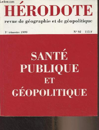 Hrodote, revue de gographie et de gopolitique n92, 1er trim. 1999 - Sant publique et gopolitique - Pourquoi la sant publique est devenue une question gopolitique ? - Ingalits territoriales de la sant des franais - La gopolitique de la sant