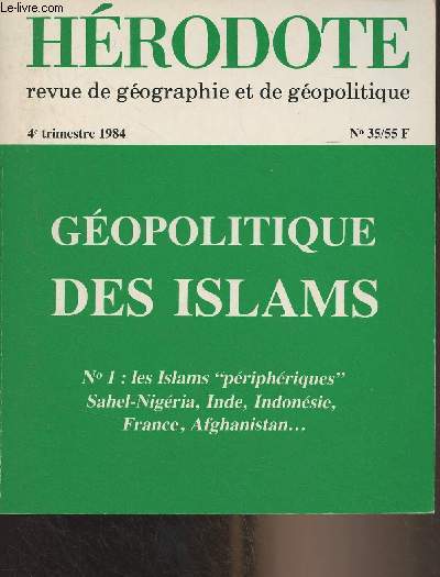Hrodote, revue de gographie et de gopolitique n35, oct. dc. 1984 - Gopolitique des islams - L'islam et les islams - Les islamistes et la stratgie gopolitique de l'islam contemporain - Le carrefour gopolitique nigrian et les axes islamiques sah