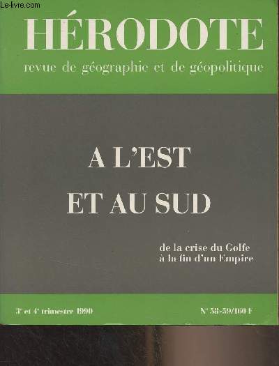 Hrodote, revue de gographie et de gopolitique n58-59, juil.dc. 1990 - A l'est et au sud, de la crise du Golfe  la fin d'un Empire - L'invasion du Kowet - La nouvelle crise du Golfe et ses antcdetns - Frontires d'Arabie - les lections de 1990 e